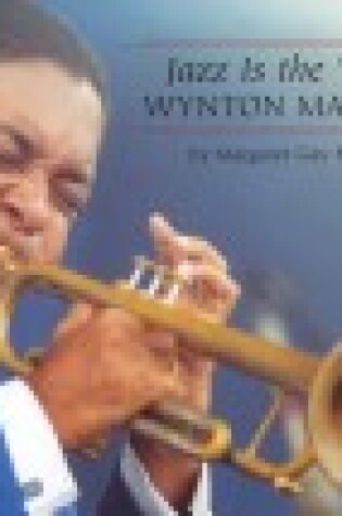 Cover of Jazz is the Word: Wynton Marsalis