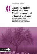 Book cover for Local Capital Markets for Environmental Infrastructure, Prospects in China, Kazakhstan, Russia and Ukraine