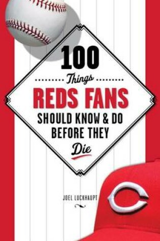 Cover of 100 Things Reds Fans Should Know & Do Before They Die