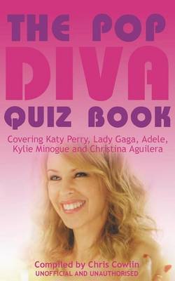 Book cover for Pop Diva Quiz Book, The: Covering Katy Perry, Lady Gaga, Adele, Kylie Minogue and Christina Aguilera
