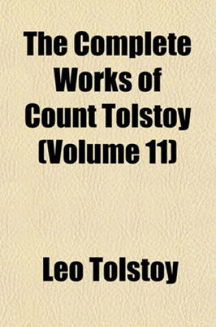 Cover of The Complete Works of Count Tolstoy (Volume 11)