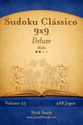 Book cover for Sudoku Clássico 9x9 Deluxe - Médio - Volume 53 - 468 Jogos