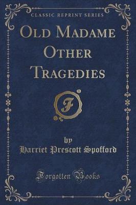 Book cover for Old Madame Other Tragedies (Classic Reprint)