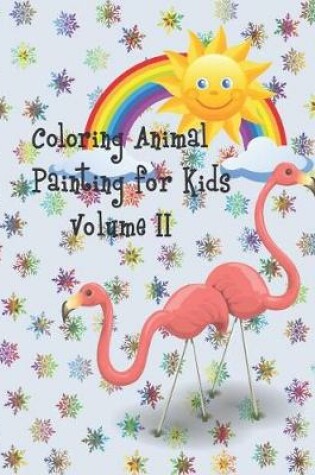 Cover of Coloring Animal Painting for Kids Volume 2