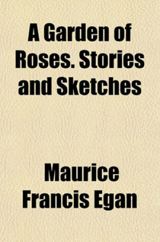 Cover of A Garden of Roses. Stories and Sketches