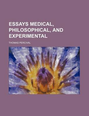 Book cover for Essays Medical, Philosophical, and Experimental