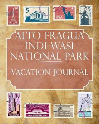 Book cover for Alto Fragua Indi-Wasi National Park Vacation Journal