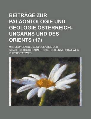 Book cover for Beitrage Zur Palaontologie Und Geologie Osterreich-Ungarns Und Des Orients; Mitteilungen Des Geologischen Und Palaontologischen Institutes Der Univers