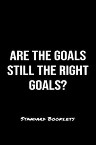 Cover of Are The Goals Still The Right Goals?