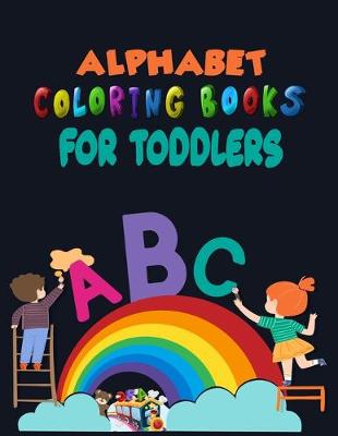 Book cover for Alphabet Coloring Books For Toddlers