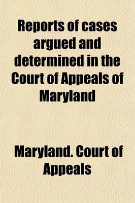 Book cover for Reports of Cases Argued and Determined in the Court of Appeals of Maryland (Volume 7)