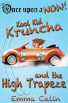 Book cover for Kool Kid Kruncha and The High Trapeze