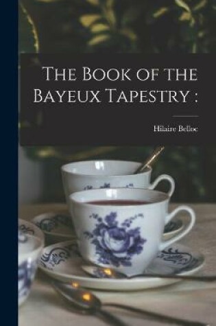 Cover of The Book of the Bayeux Tapestry