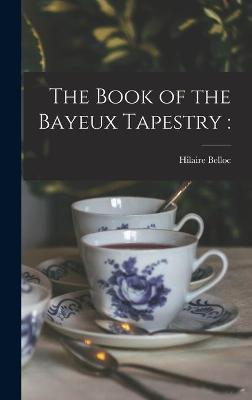 Book cover for The Book of the Bayeux Tapestry