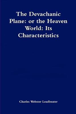 Book cover for The Devachanic Plane: or the Heaven World: Its Characteristics and Inhabitants