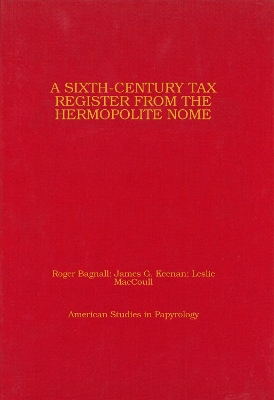 Book cover for A Sixth-Century Tax Register from the Hermopolite Nome