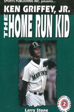 Cover of Ken Griffey, Jr.: The Home Run Kid