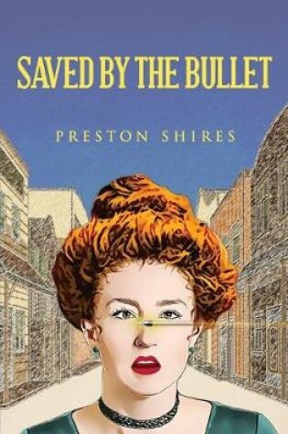 Cover of Saved by the Bullet