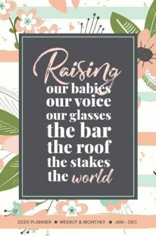 Cover of Raising Our Babies Our Voice Our Glasses The Bar The Roof The Stakes The World