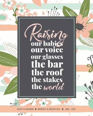 Book cover for Raising Our Babies Our Voice Our Glasses The Bar The Roof The Stakes The World