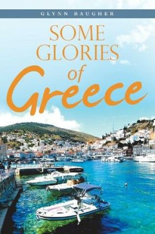 Cover of Some Glories of Greece