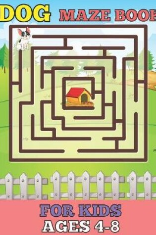 Cover of Dog maze book for kids ages 4-8