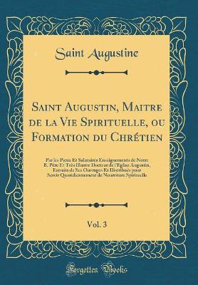 Book cover for Saint Augustin, Maitre de la Vie Spirituelle, Ou Formation Du Chrétien, Vol. 3
