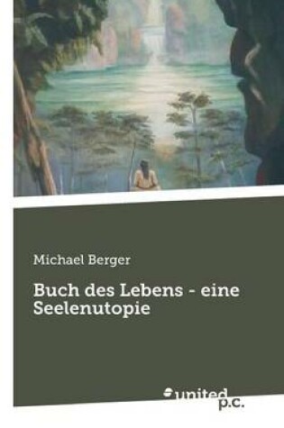 Cover of Buch Des Lebens - Eine Seelenutopie