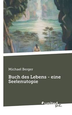 Book cover for Buch Des Lebens - Eine Seelenutopie