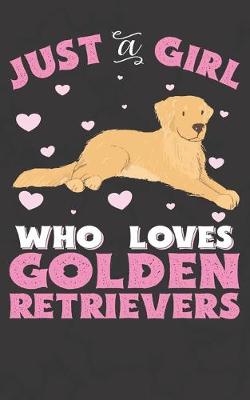 Book cover for Just A Girl Who Loves Golden Retrievers