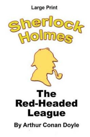 Cover of The Red-Headed League - Sherlock Holmes in Large Print