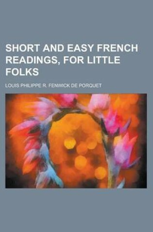 Cover of Short and Easy French Readings, for Little Folks