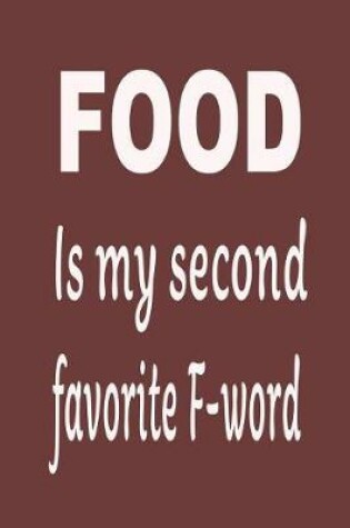 Cover of Food Is My Second Favorite F-Word