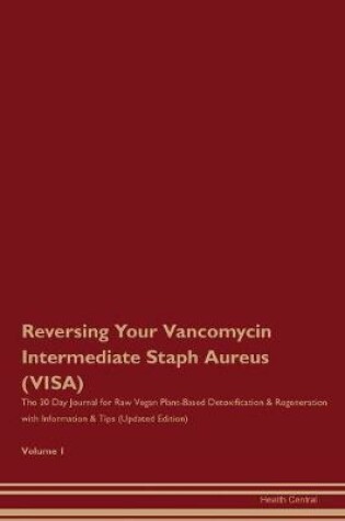 Cover of Reversing Your Vancomycin Intermediate Staph Aureus (VISA)