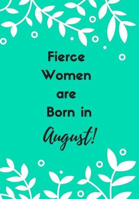 Book cover for Fierce Women are Born in August!