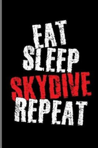 Cover of Eat Sleep Skydive Repeat