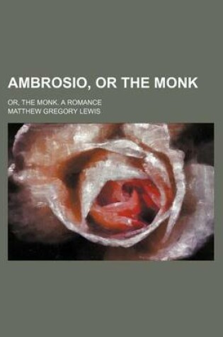 Cover of Ambrosio, or the Monk; Or, the Monk. a Romance