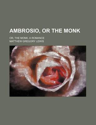 Book cover for Ambrosio, or the Monk; Or, the Monk. a Romance