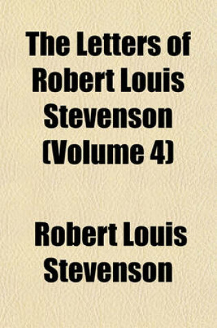 Cover of The Letters of Robert Louis Stevenson (Volume 4)