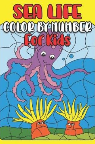 Cover of Sea Life Color By Number for Kids