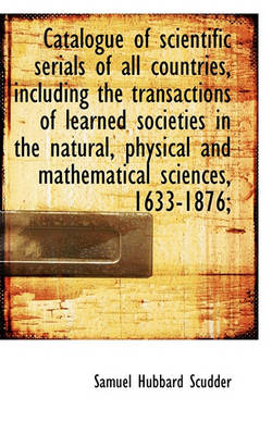 Book cover for Catalogue of Scientific Serials of All Countries, Including the Transactions of Learned Societies in