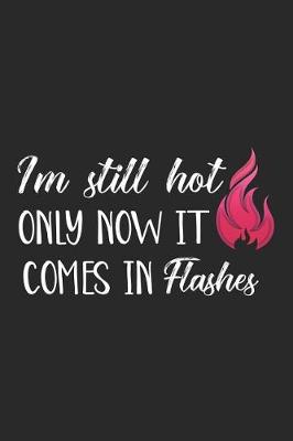 Book cover for I'm Still Hot Only Now It Comes in Flashes