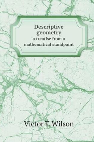 Cover of Descriptive geometry a treatise from a mathematical standpoint