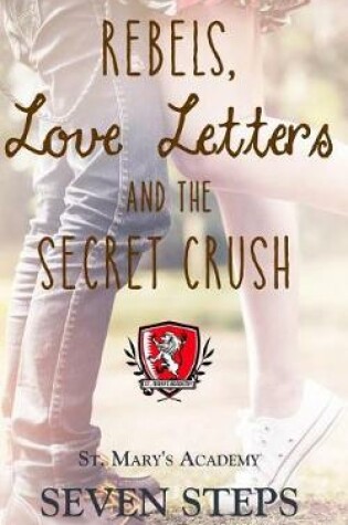 Cover of Rebels, Love Letters, and the Secret Crush