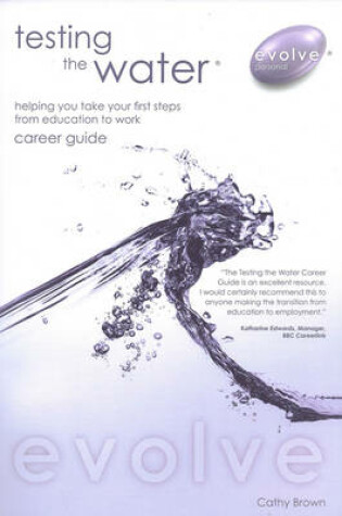Cover of Testing the Water Helping You Take Your First Steps from Education to Work Career Guide