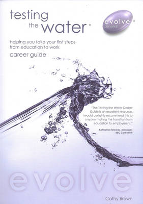 Book cover for Testing the Water Helping You Take Your First Steps from Education to Work Career Guide