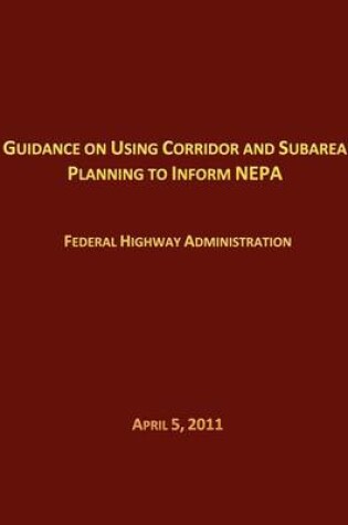 Cover of Guidance on Using Corridor and Subarea Planning to Inform NEPA