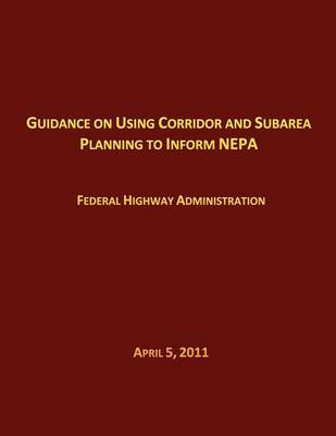 Book cover for Guidance on Using Corridor and Subarea Planning to Inform NEPA