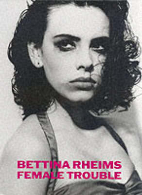 Book cover for Bettina Rheims: Female Trouble