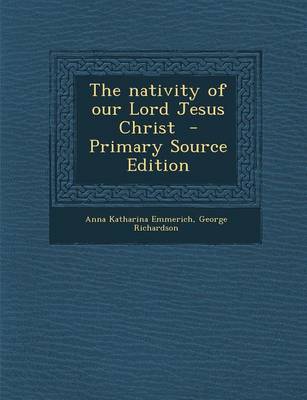 Book cover for The Nativity of Our Lord Jesus Christ - Primary Source Edition